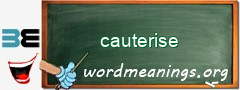 WordMeaning blackboard for cauterise